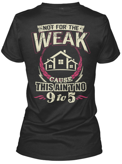 Not For The Weak Cause This Ain't No 9to5 Black T-Shirt Back