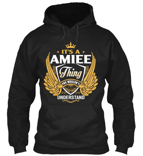 It's A Amiee Thing You Wouldn't Understand Black áo T-Shirt Front