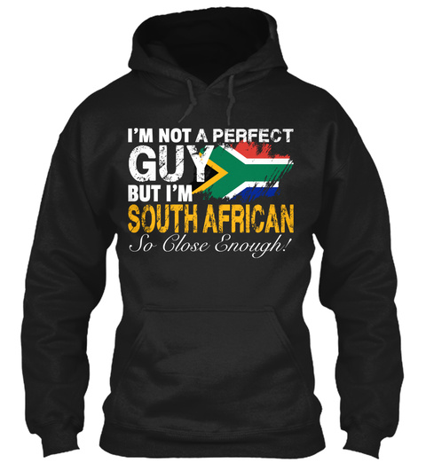 Im Not A Perfect Guy But Im South African So Close Enough Black T-Shirt Front