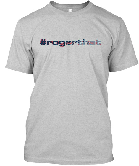 Roger That Light Steel T-Shirt Front