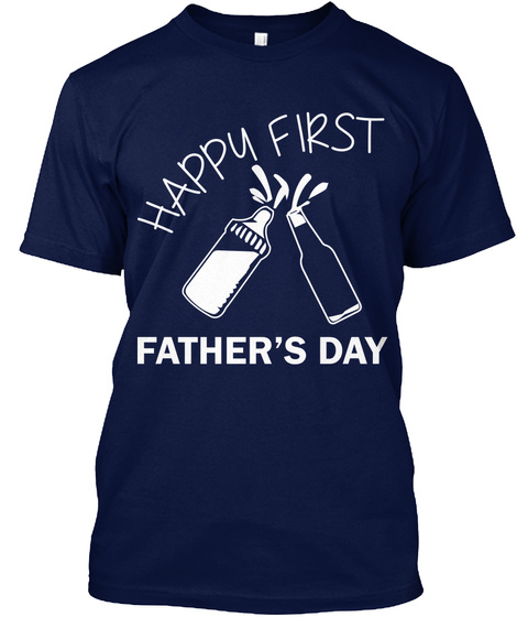 Happy First Father S Day Navy T-Shirt Front