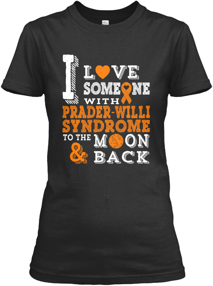 I Love Someone With Prader Willi Syndrome To The Moon & Back  Black T-Shirt Front