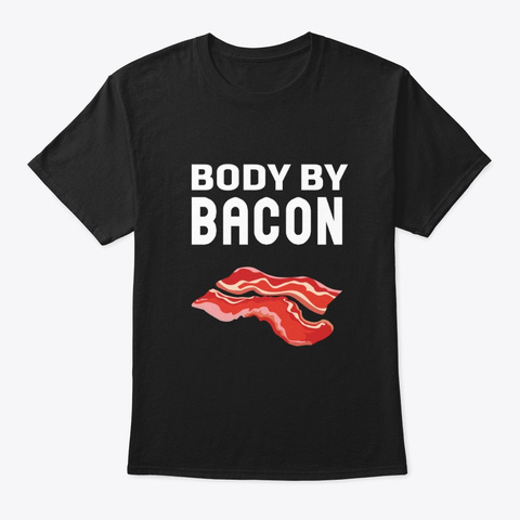 Body By Bacon   Keto Tees Black T-Shirt Front