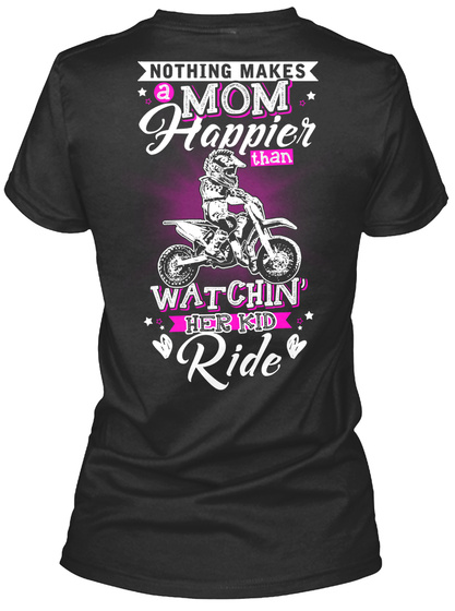 Nothing Makes A Mom Happier Than Watchin' Her Kid Ride Black T-Shirt Back