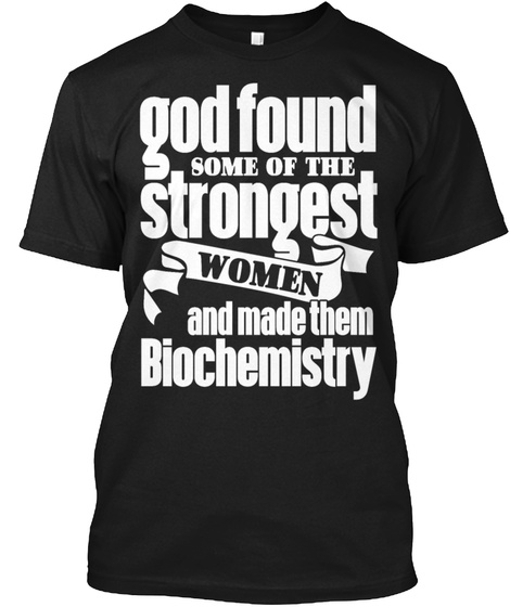 Biochemistry women job stronger god Unisex Tshirt