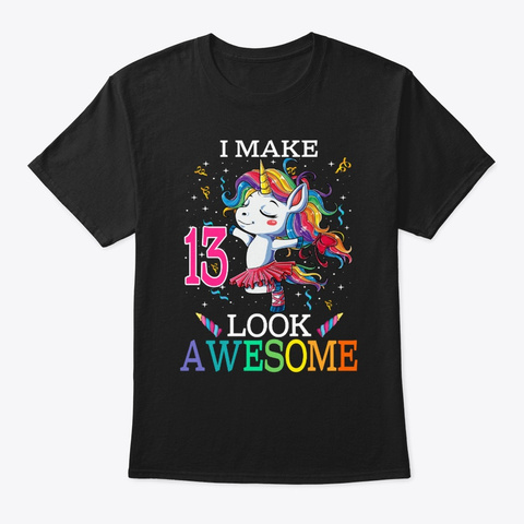 I Make 13 Look Awesome Unicorn Black T-Shirt Front