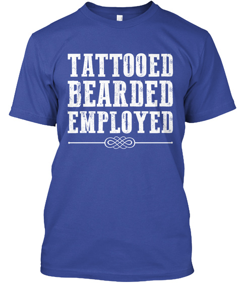 Tattooed Bearded Employed Deep Royal T-Shirt Front