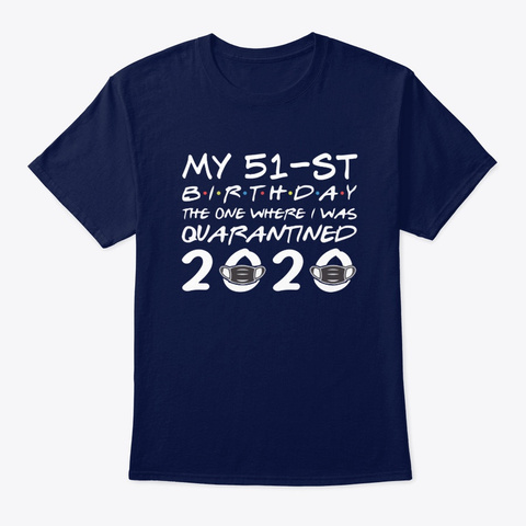 51st Birthday Quarantined 2020 T Shirts Navy T-Shirt Front