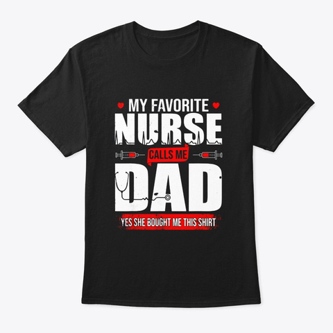 Mens My Favorite Nurse Calls Me Dad Black T-Shirt Front