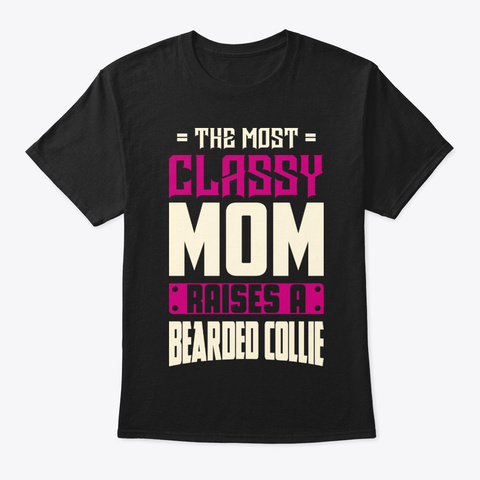 Classy Bearded Collie Mom Shirt Black T-Shirt Front