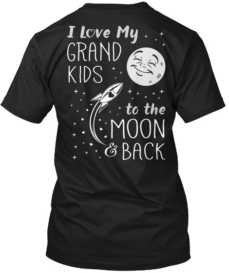 Grandkids Are Wonderful I Love My Grand Kids To The Moon & Back Black T-Shirt Back