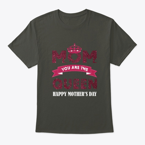 Mom You Are The Queen Happy Mother's Day Smoke Gray Kaos Front