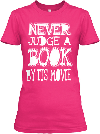 Never Judge A Book By Its Movie Heliconia T-Shirt Front