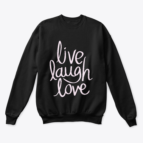 Live Laugh Love Shirt Unisex Tshirt