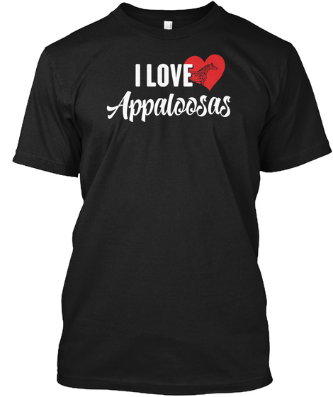I Love Appaloosas Black T-Shirt Front