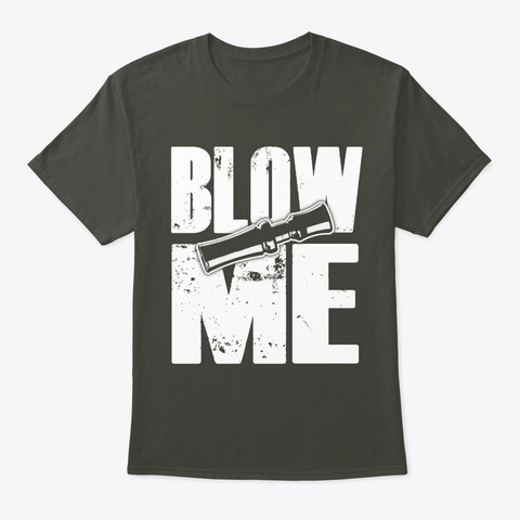 Duck Hunting T Shirt   Blow Me Back Smoke Gray Camiseta Front