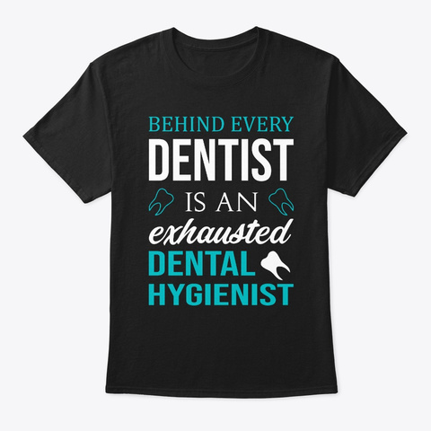 Dental Hygienist  Shirts Funny Dentist Black T-Shirt Front