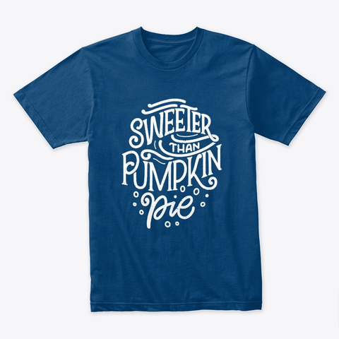 Sweeter Than Pumpkin Pie   T Shirt Cool Blue T-Shirt Front