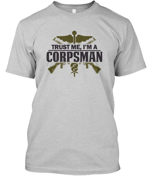 Trust Me, I'm A Corpsman Light Steel T-Shirt Front