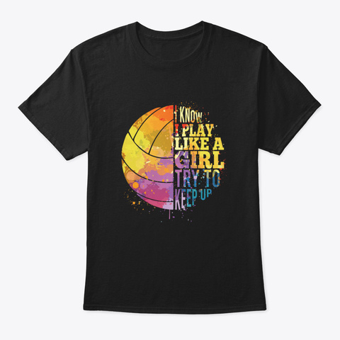 Volleyball Girl I Play Like A Girl Black T-Shirt Front