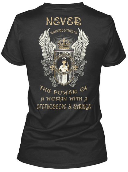 Never Underestimate The Powerof A Woman With Stethoscope & Syringe. Black T-Shirt Back