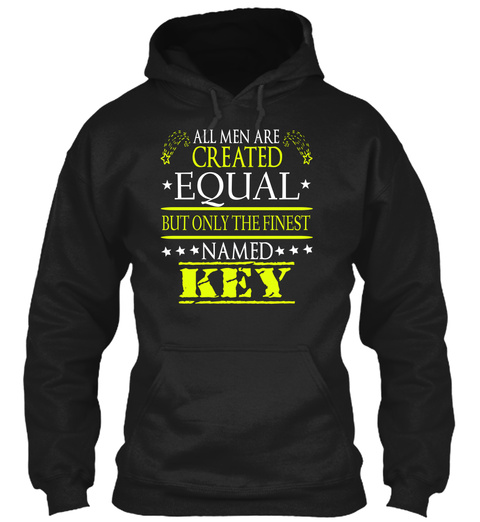All Men Are Created Equal But Only The Finest Named Key Black T-Shirt Front