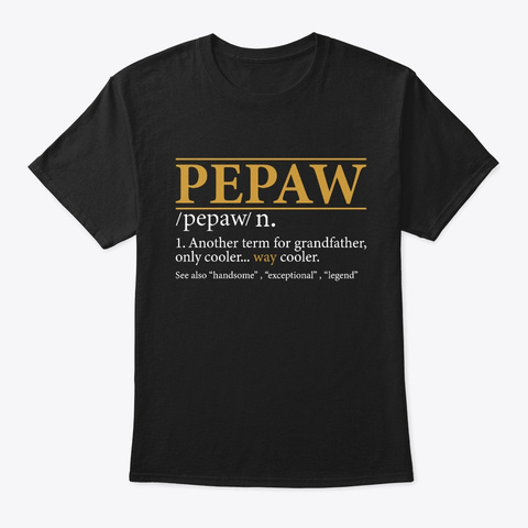 Pepaw Fathers Day Gift Grandpa Gift Black T-Shirt Front