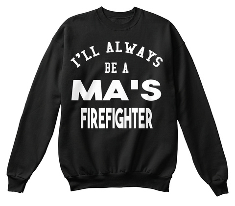 I'll Always Be A Ms's Firefighter Black T-Shirt Front