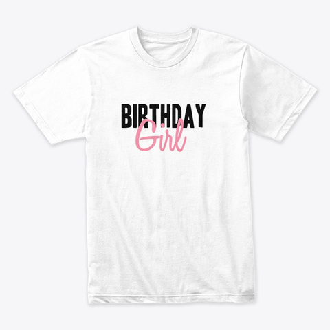 Birthday Girl White T-Shirt Front