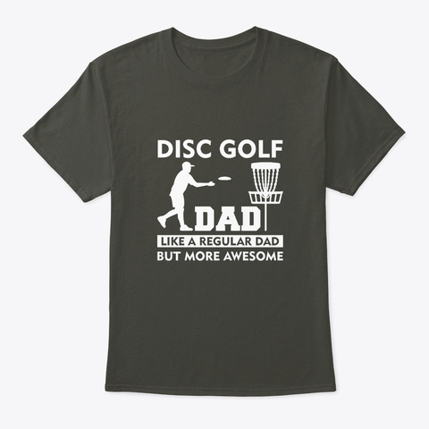 Disc Golf Dad More Awesome Regular Dad Smoke Gray T-Shirt Front