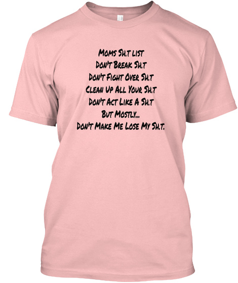 Funny Mom Shirt:Moms  List - Moms  list Don't Break  Don't  Fight Over  Clean Up All Your  Don't Act Like A  But... Products