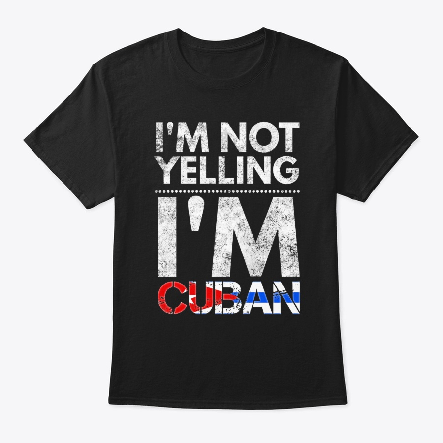 Im not yelling Im Cuban Bandera Cubana Unisex Tshirt