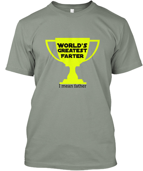 World's Greatest Farter I Mean Father Grey T-Shirt Front