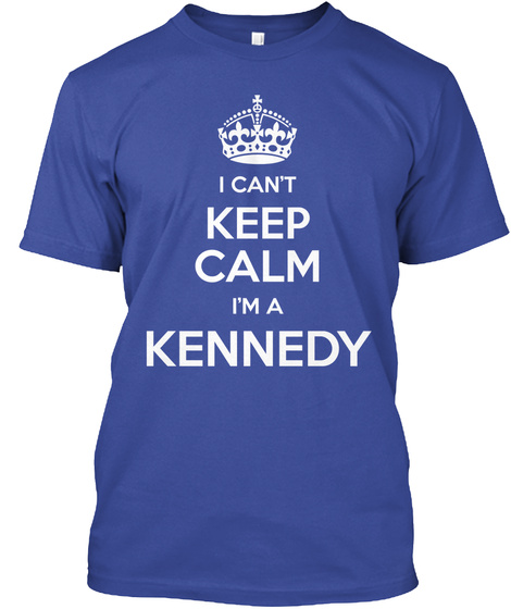 I Can't Keep Calm I'm A Kennedy Deep Royal T-Shirt Front