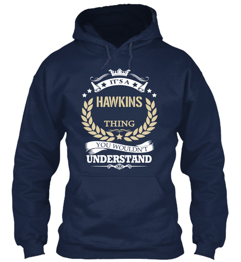 It's A Hawkins Thing You Wouldn't Understand Navy T-Shirt Front