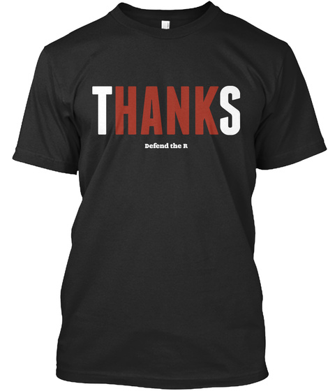 Thanks Defend The R Black T-Shirt Front