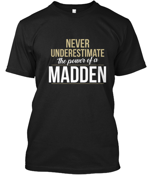 Never Underestimate The Power Of A Madden Black T-Shirt Front