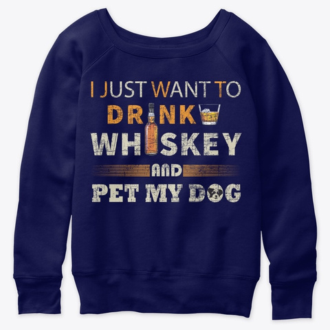 I Just Want To Drink Whiskey And Pet Navy  T-Shirt Front