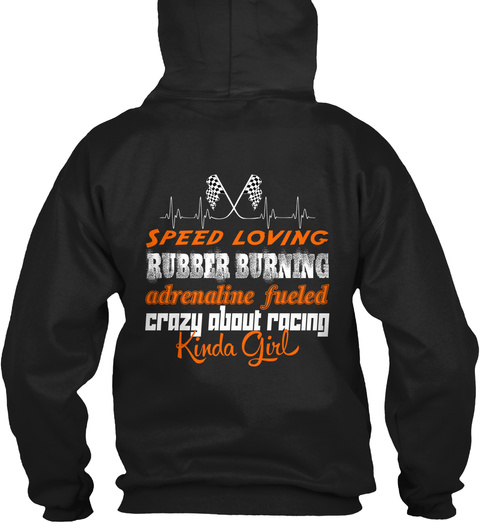 Speed Loving Rubber Burning Adrenaline Fueled Crazy About Racing Kinda Girl Black T-Shirt Back