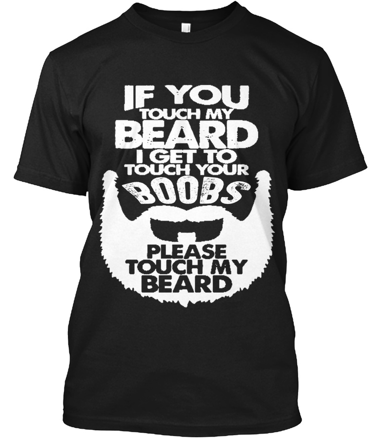 IF YOU TOUCH MY BEARD- TOUCH YOUR BOOBS Unisex Tshirt