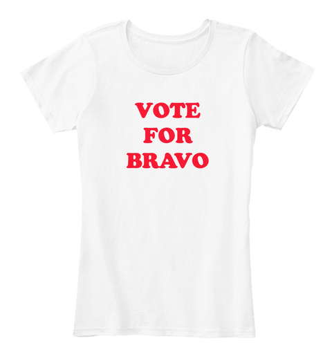 Vote For Bravo White T-Shirt Front