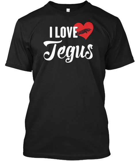 I Love Tegus Black T-Shirt Front