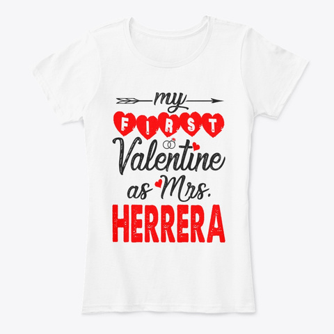 My First Valentine As Mrs Herrera White T-Shirt Front