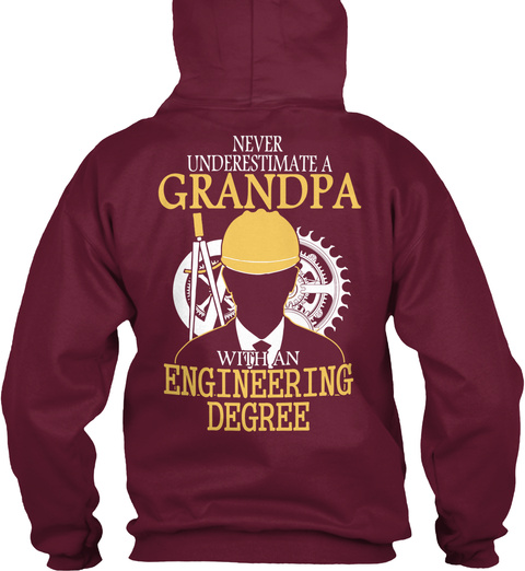  Never Underestimate A Grandpa With An Engineering Degree Burgundy T-Shirt Back