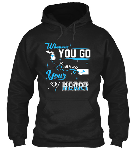 Go With All Your Heart. Michigan, Montana. Customizable States Black T-Shirt Front