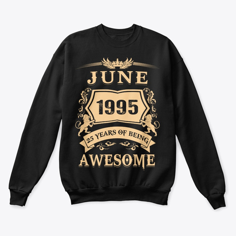 June 1995 25 Years Of Being Awesome Black T-Shirt Front
