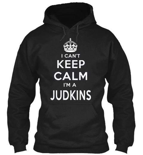 I Can't Keep Calm I'm A Judkins Black T-Shirt Front