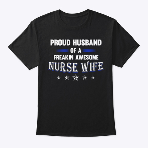 Pround Husband Of A Awesome Nurse Wife Black T-Shirt Front