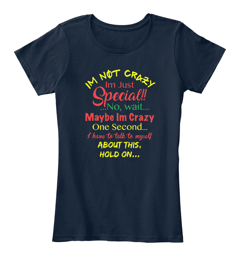 Im Not Crazy Im Special No Wait Life Unisex Tshirt