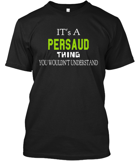 It's A Persaud Thing You Wouldn't Understand Black T-Shirt Front